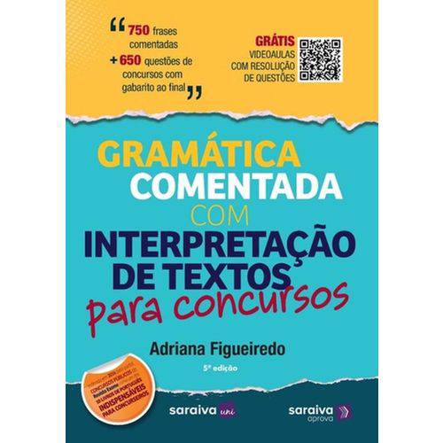 Gramatica Comentada com Interpretacao de Textos para Concursos - Saraiva