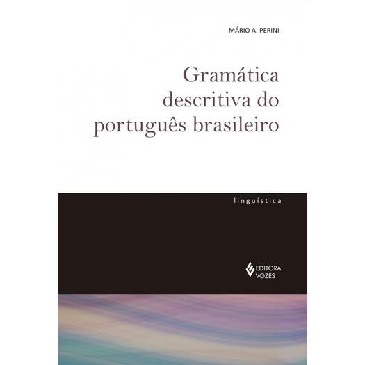 Gramatica Descritiva do Portugues Brasileiro - Vozes