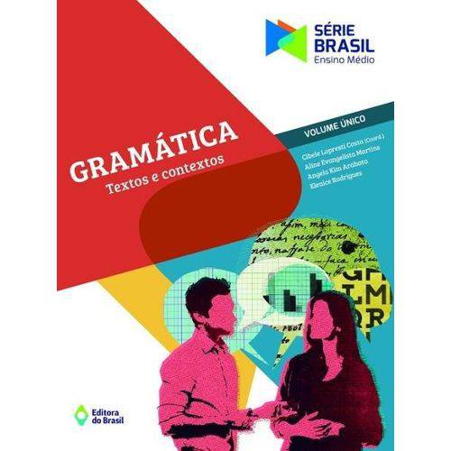 Gramática - Textos e Contextos - Série Brasil - Vol. Único