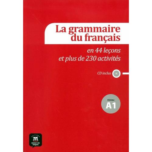 Grammaire Francaise En 44 Lecons Et Plus de 30 Activites, La (A1)