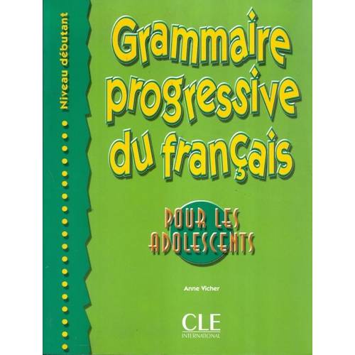 Grammaire Progressive Du Fr. - Pour Les Adolescents - Cahier D´Exercices