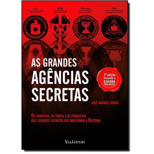 Grandes Agências Secretas, As: os Segredos, os Êxitos e os Fracassos dos Serviços Secretos que Marca