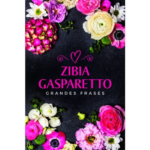 Grandes Frases Zibia Gasparetto - 1ª Ed.