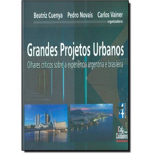 Grandes Projetos Urbanos: Olhares Críticos Sobre a Experiência Argentina e Brasileira