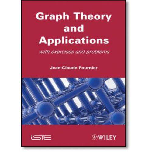 Graphs Theory And Applications: With Exercises And Problems