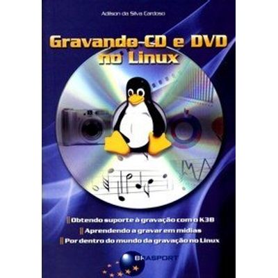 Gravando CD e DVD no Linux