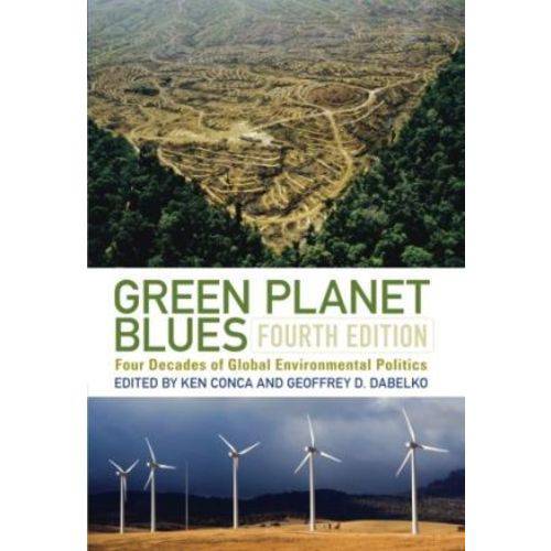 Green Planet Blues: Four Decades Of Global Environmental Politics