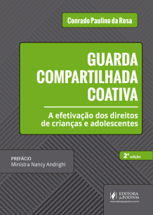 Guarda Compartilhada Coativa: Efetivação dos Direitos de Crianças e Adolescentes (2019)