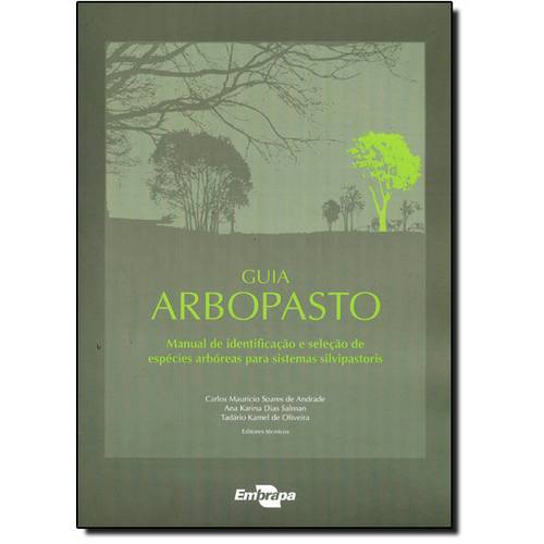Guia Arbopasto: Manual de Identificação e Seleção de Espécies Arbóreas para Sistemas Silvipastoris