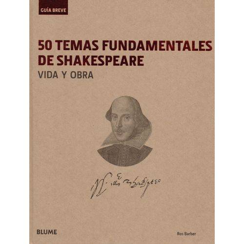Guía Breve. 50 Temas Fundamentales de Shakespeare: Vida Y Obra