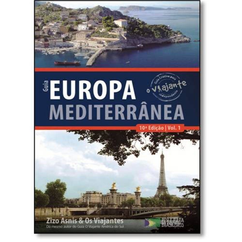 Guia Europa Mediterrânea - Vol.1 - Coleção o Viajante