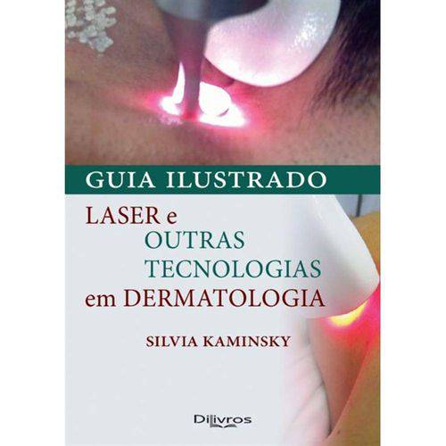 Guia Ilustrado Laser e Outras Tecnologias em Dermatologia