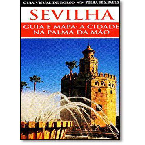 Guia Visual de Bolso: Sevilha - Guia e Mapa - a Cidade na Palma da Mão