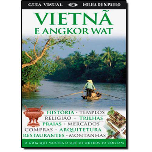 Guia Visual Vietna e Angkor Wat: o Guia que Mostra o que os Outros só Contam