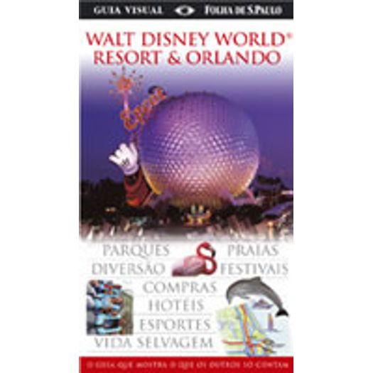 Guia Visual Walt Disney World Resort e Orlando