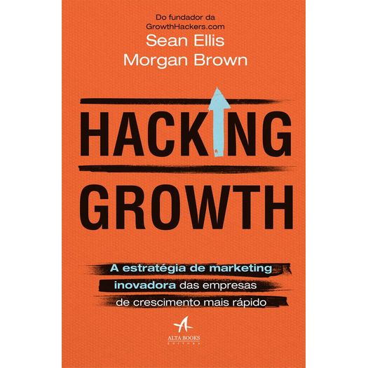 Hacking Growth - Alta Books