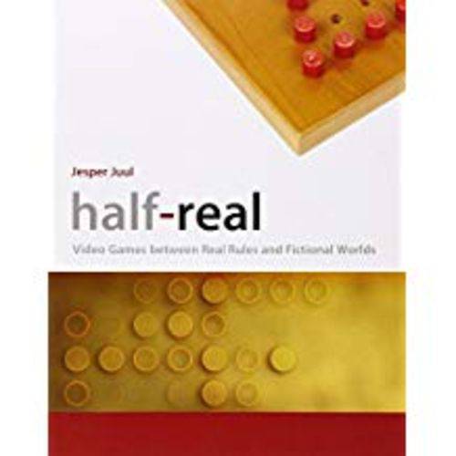 Half-Real: Video Games Between Real Rules And Fictional Worlds