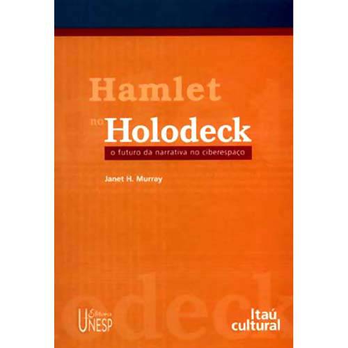 Hamlet no Holodeck: o Futuro da Narrativa no Ciberespaço