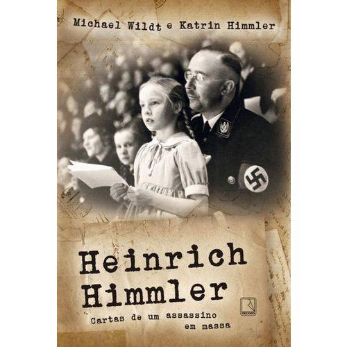 Heinrich Himmler - Cartas de um Assassino em Massa