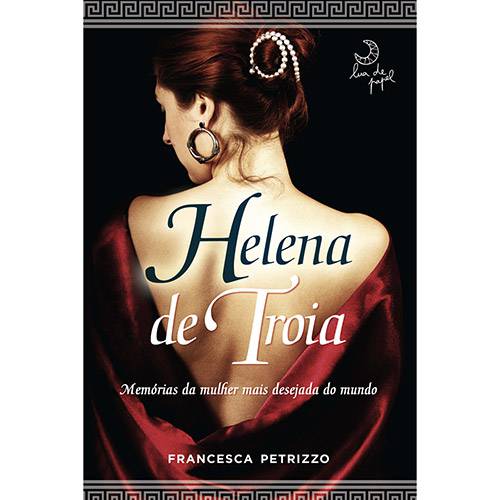 Helena de Troia: Memórias da Mulher Mais Desejada do Mundo