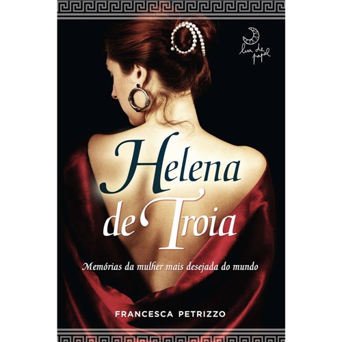 Helena de Troia: Memórias da Mulher Mais Desejada do Mundo