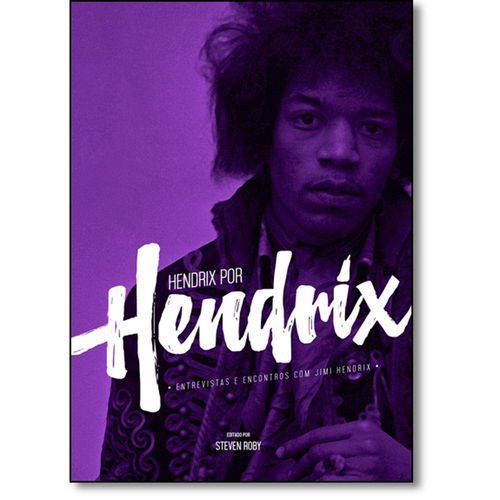 Hendrix por Hendrix: Entrevistas e Encontros com Jimi Hendrix