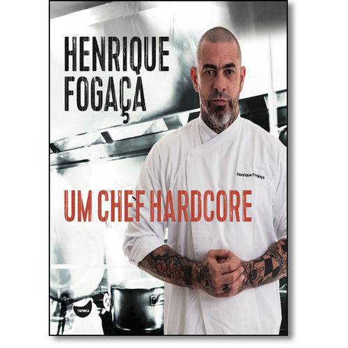 Henrique Fogaça: um Chef Hardcore