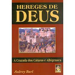 Hereges de Deus: a Cruzada dos Cátaros e Albigenses