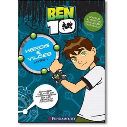 Heróis e Vilões - Coleção Ben 10 - Vol.1