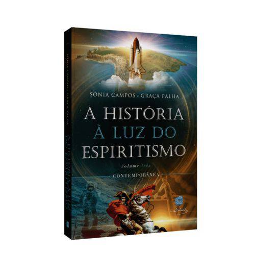 História à Luz do Espiritismo, A: Contemporânea Vol. 3