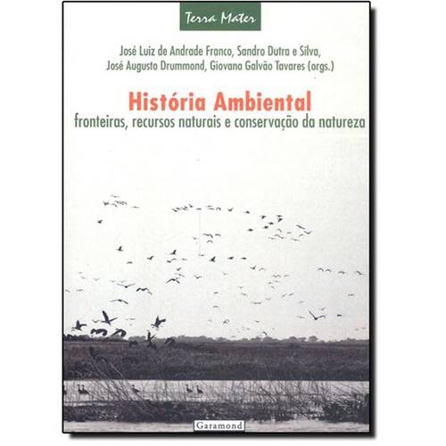 História Ambiental: Fronteiras, Recursos Naturais e Conservação da Natureza