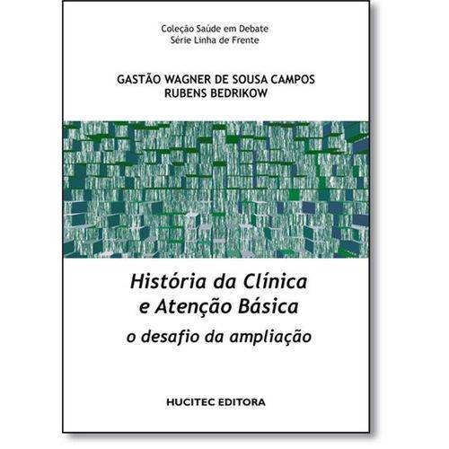 História da Clínica e a Atenção Básica - Coleção Saúde em Debate Série Linha de Frente