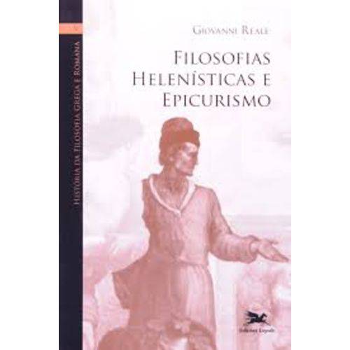 História da Filosofia Grega e Romana - Vol. V: Filosofias Helenísticas e Epicurismo