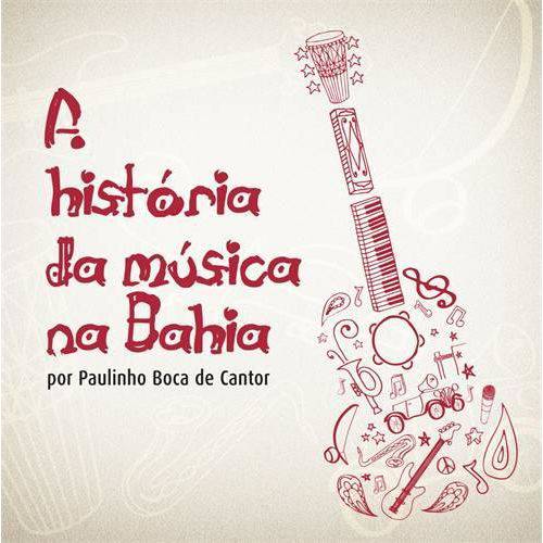 Historia da Musica na Bahia por Paulinho Boca de Cantor
