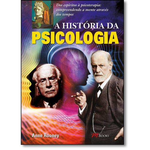 História da Psicologia, A: dos Espíritos à Psicoterapia - Compreendendo a Mente Através dos Tempos
