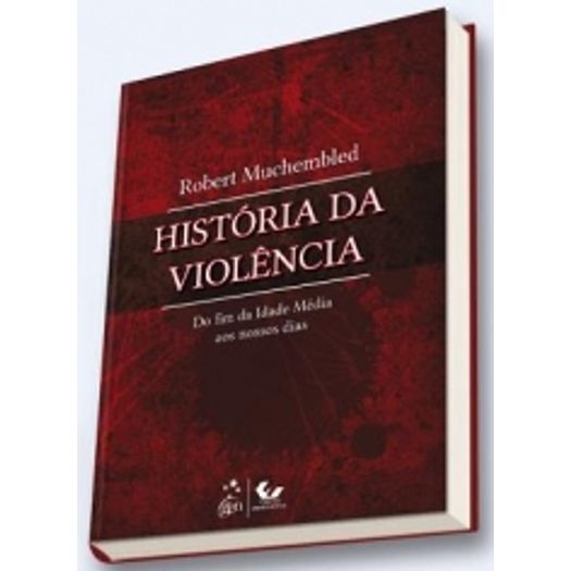 Historia da Violencia - da Idade Media Aos Nossos Dias - Forense