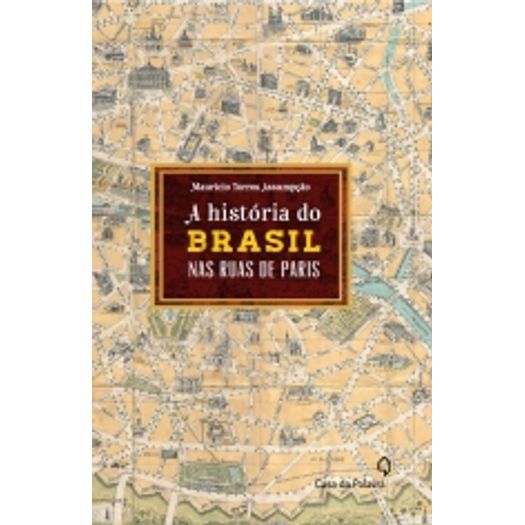 Historia do Brasil Nas Ruas de Paris - Casa da Palavra