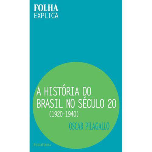 Historia do Brasil no Seculo 20, a - 1920-1940 - Folha Explica