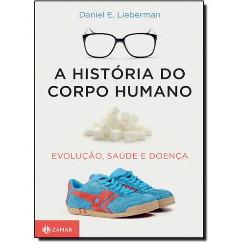 História do Corpo Humano, A: Evolução, Saúde e Doença