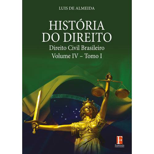 História do Direito – Direito Civil Brasileiro – Volume IV – Tomo I