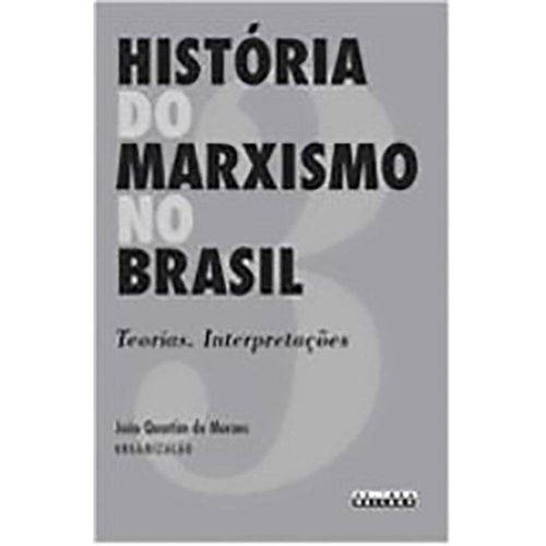 Historia do Marxismo no Brasil - Vol 3 - Teorias.
