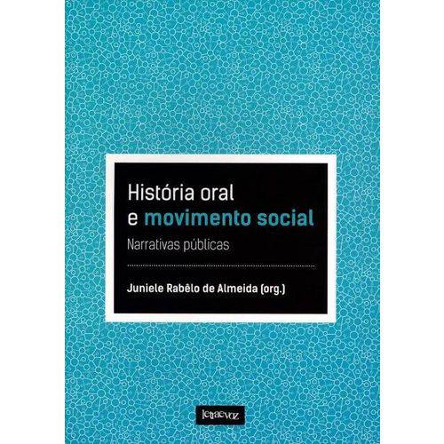 História Oral e Movimento Social - Narrativas Públicas - Col. História Oral e Dimensões do Público