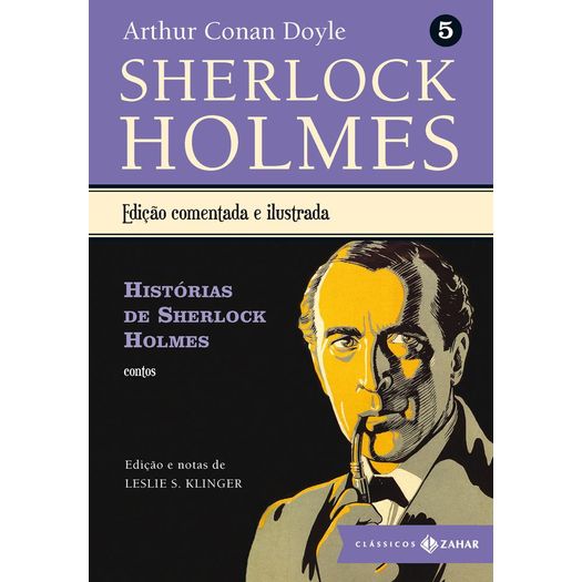 Historias de Sherlock Holmes - Vol 5 - Edicao Comentada e Ilustrada - Zahar