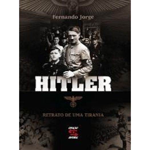 Hitler Retrato de uma Tirania - Geracao