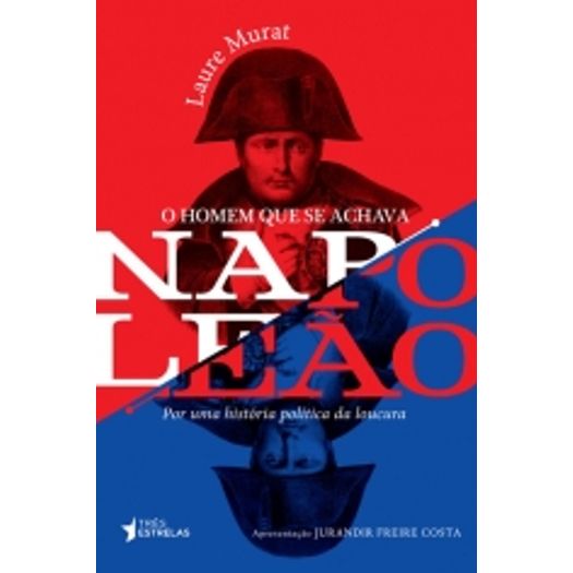 Homem que se Achava Napoleao, o - Tres Estrelas