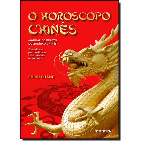 Horóscopo Chinês, O: Manual Completo do Zodíaco Chinês