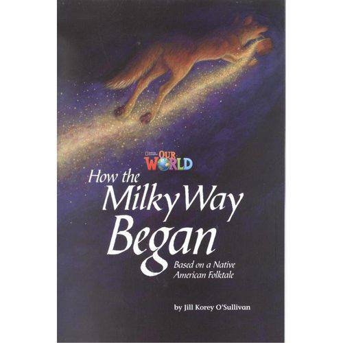 How The Milky Way Began Based On a Native American Folktale - Reader 4 - Our World 5