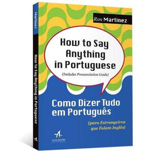 How To Say Anything In Portuguese - Alta Books