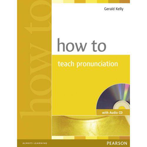 How To Teach Pronunciation - Book With Audio Cd - Pearson - Elt
