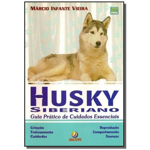 Husky Siberiano - Guia Pratico de Cuidados Essenci